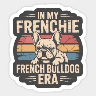 In My Frenchie French Bulldog Era Sticker